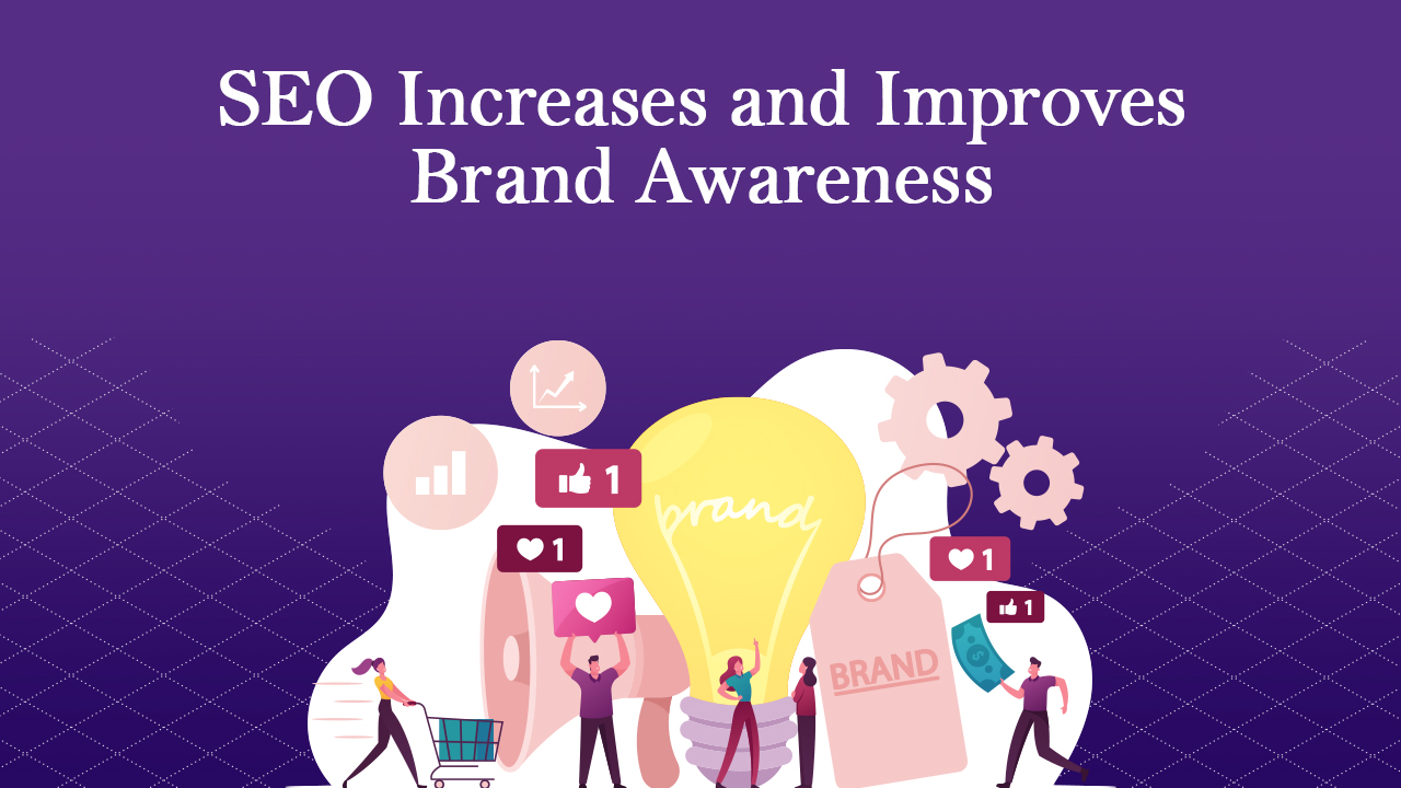 seo increases and improves brand awareness