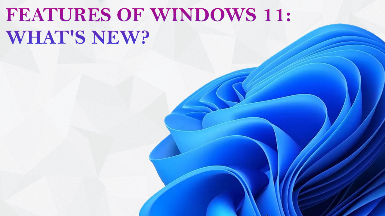 Features of Windows 11