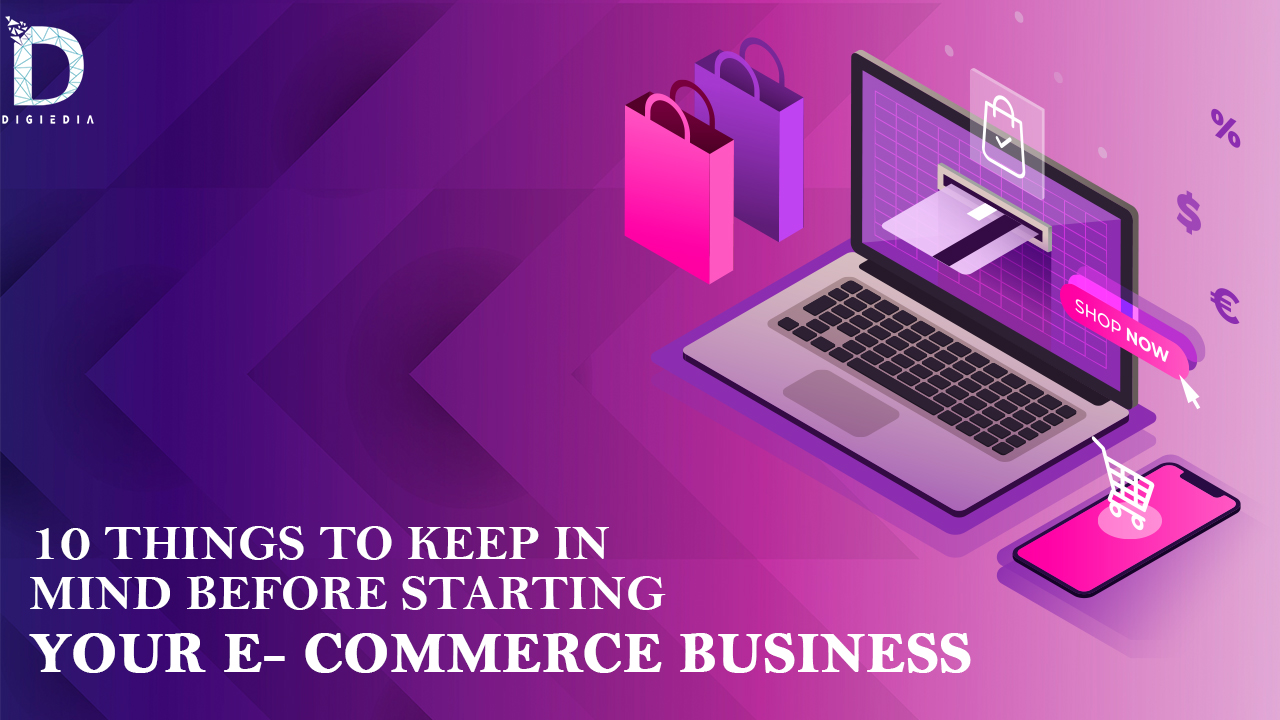 10 things to keep in mind before starting your E- commerce Business