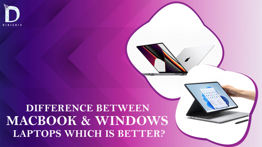 MacBook & windows laptop which is better Digiedia