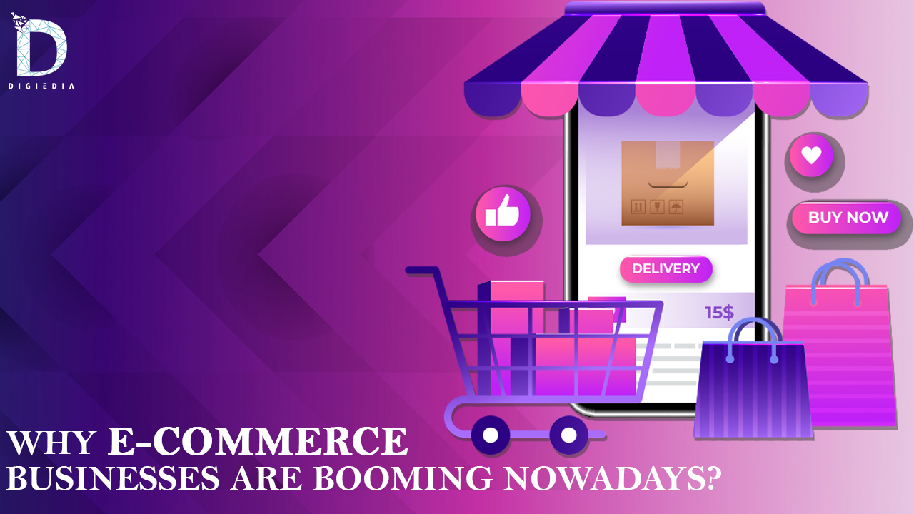 Why E-commerce businesses are booming nowadays_