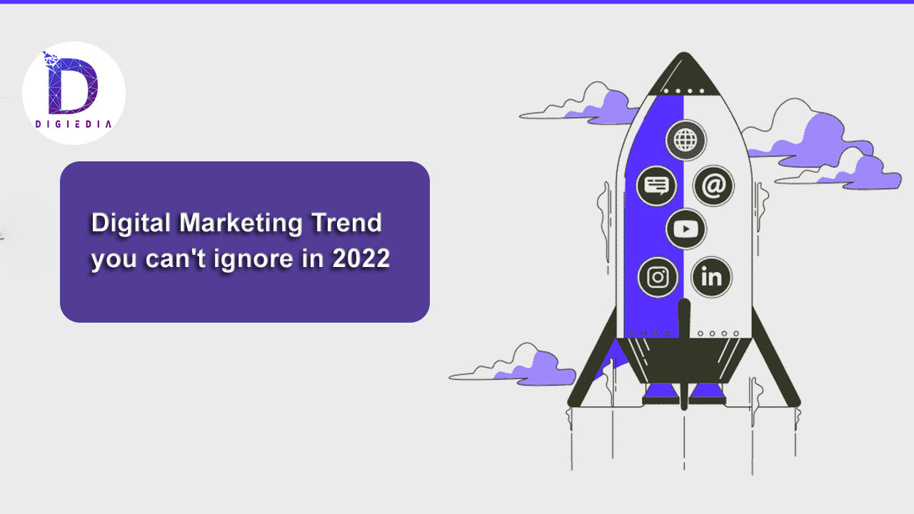Digital-Marketing-Trend-you-can't-ignore-in-2022