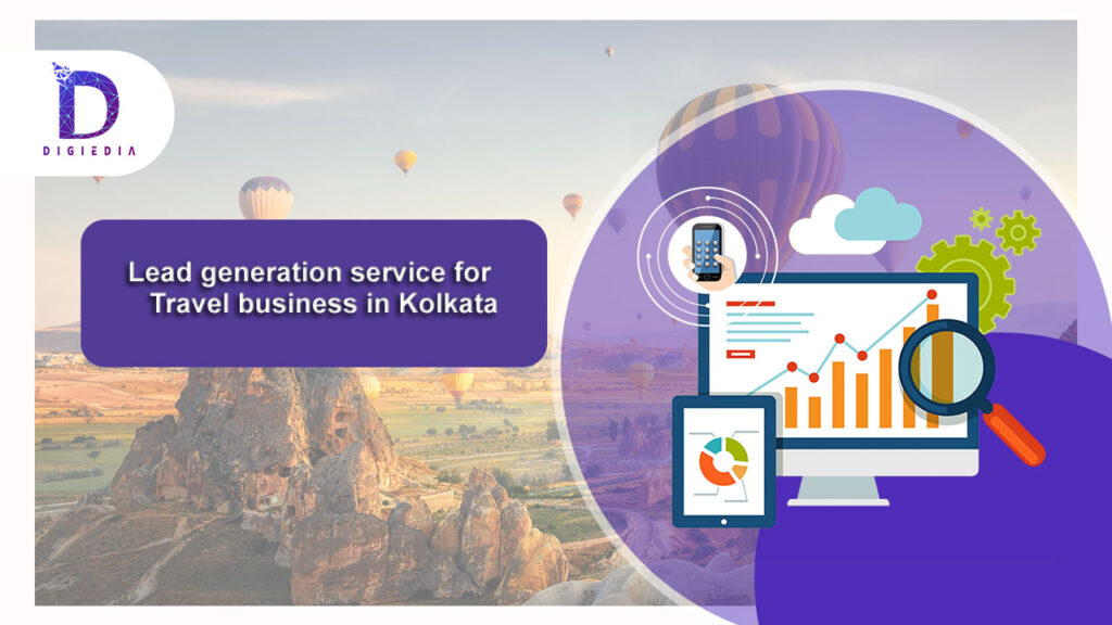Lead generation service for Travel business in Kolkata Digiedia Digiedia
