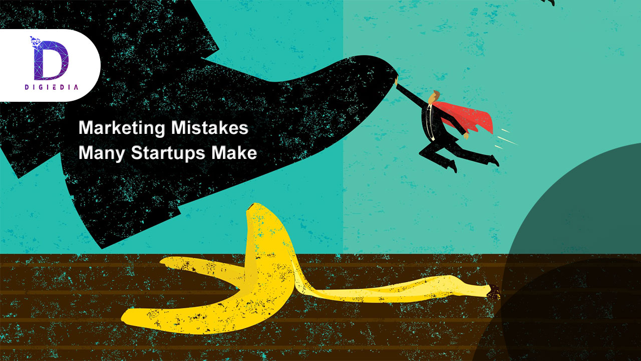 MARKETING MISTAKES MANY STARTUPS MAKE