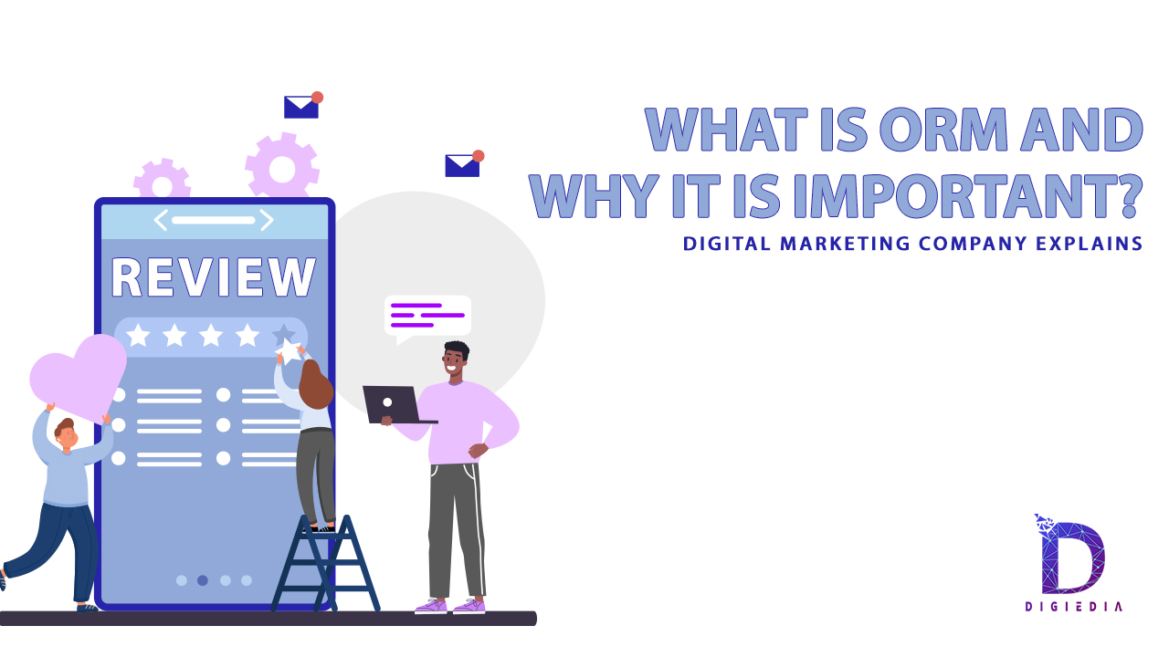 What Is Orm And Why It Is Important Digital Marketing Company Explains Digiedia