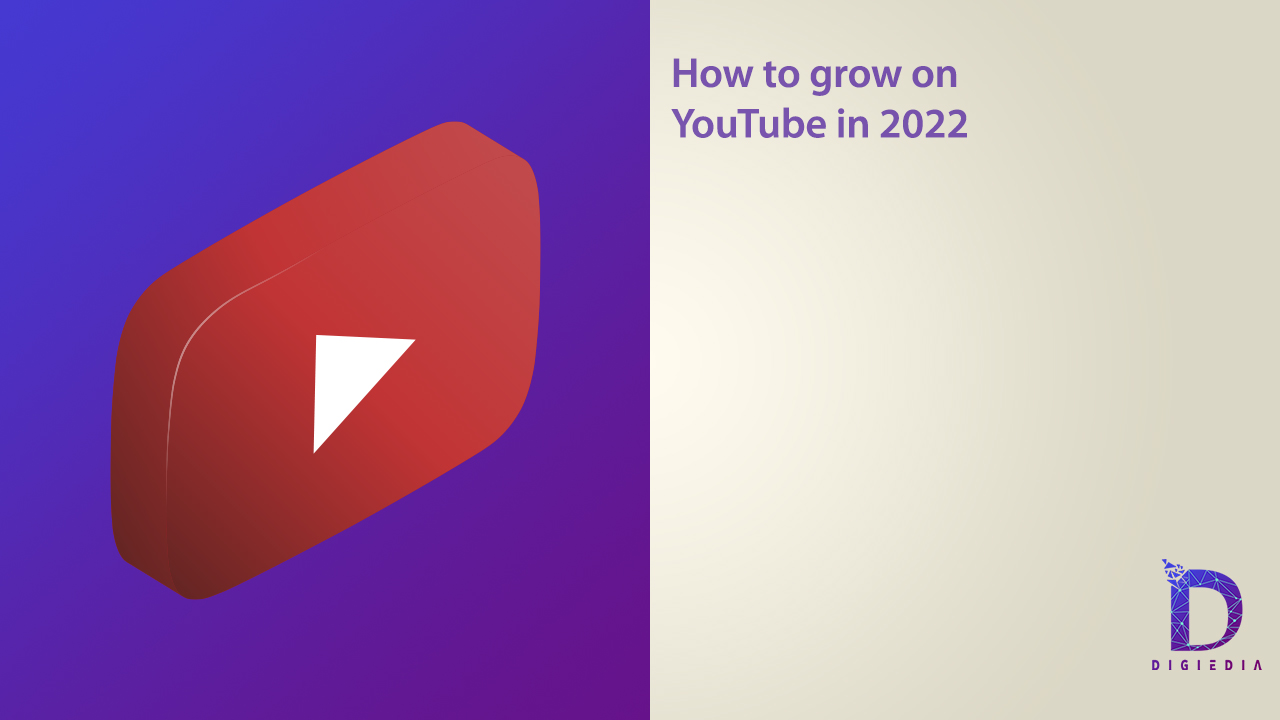How to grow on youtube in 2022