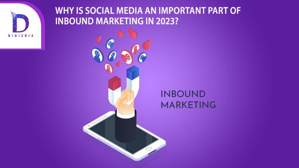 why-is-social-media-an-important-part-of-inbound-marketing-in-2023