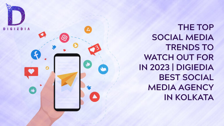 The Top Social Media Trends to Watch Out for in 2023 _ Digiedia Best Social Media Agency in Kolkata