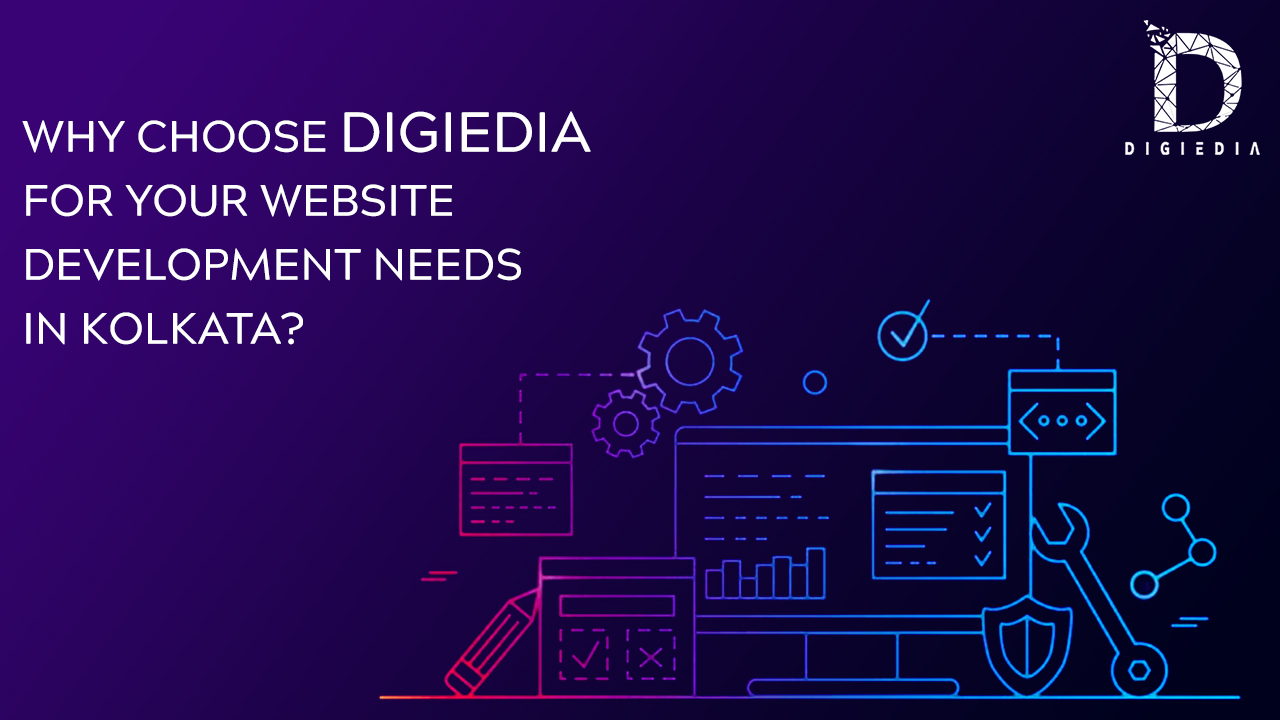 Why Choose Digiedia for Your Website Development Needs in Kolkata_
